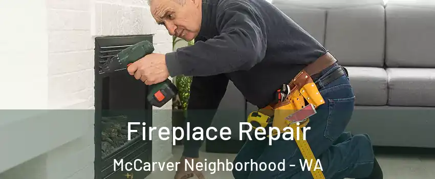 Fireplace Repair McCarver Neighborhood - WA