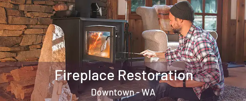 Fireplace Restoration Downtown - WA