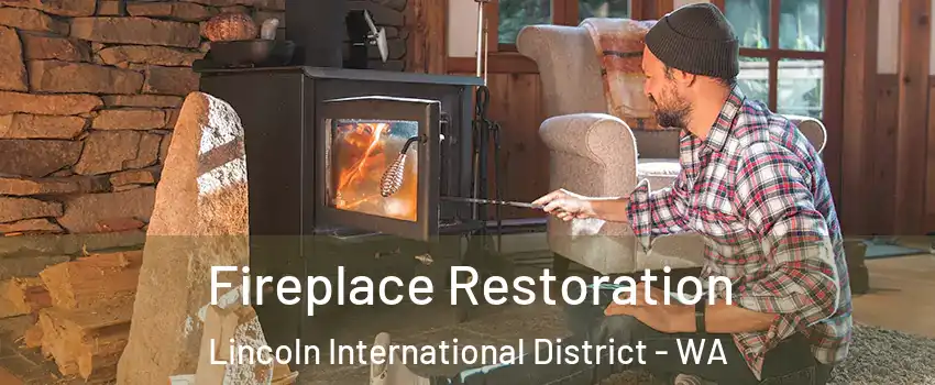 Fireplace Restoration Lincoln International District - WA