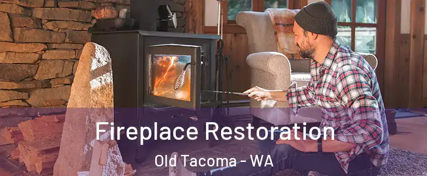 Fireplace Restoration Old Tacoma - WA