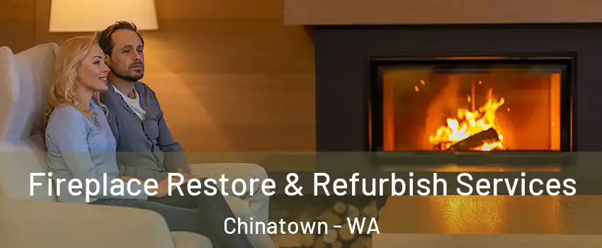 Fireplace Restore & Refurbish Services Chinatown - WA