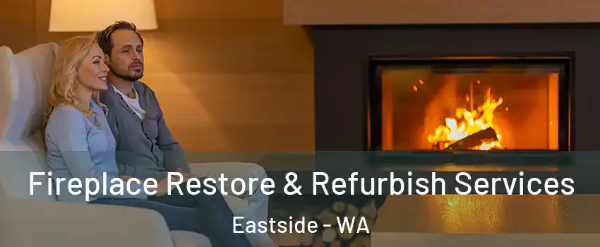 Fireplace Restore & Refurbish Services Eastside - WA