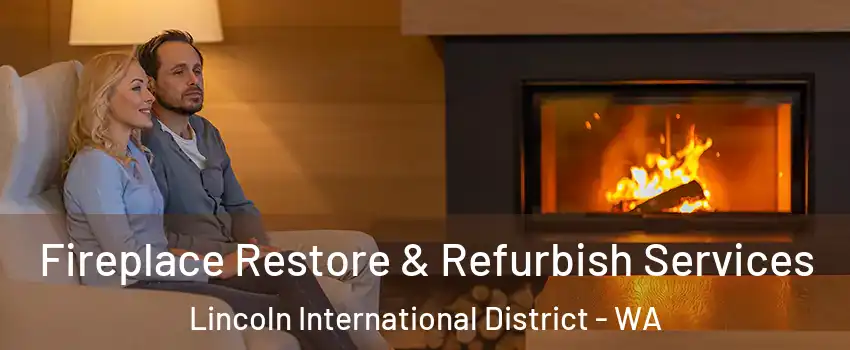 Fireplace Restore & Refurbish Services Lincoln International District - WA