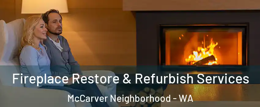 Fireplace Restore & Refurbish Services McCarver Neighborhood - WA