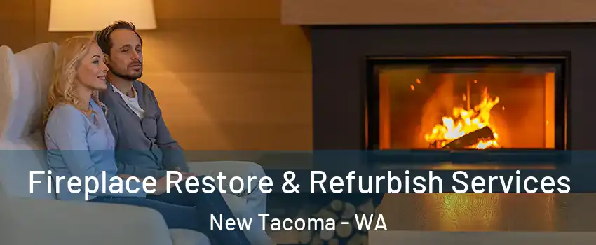 Fireplace Restore & Refurbish Services New Tacoma - WA