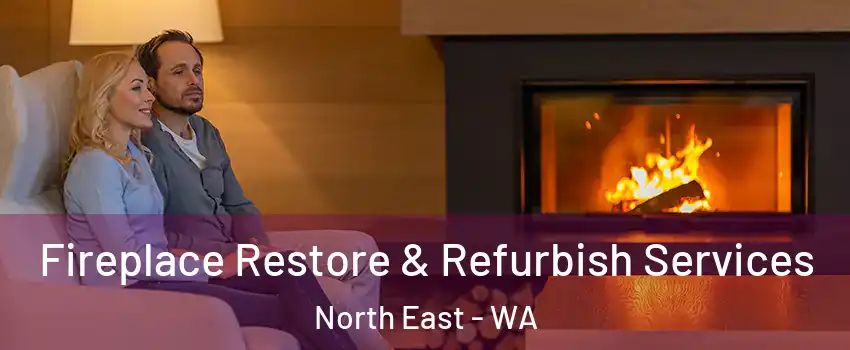 Fireplace Restore & Refurbish Services North East - WA