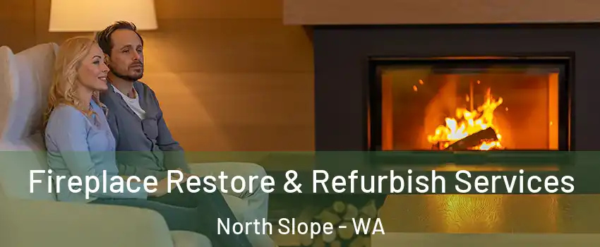 Fireplace Restore & Refurbish Services North Slope - WA