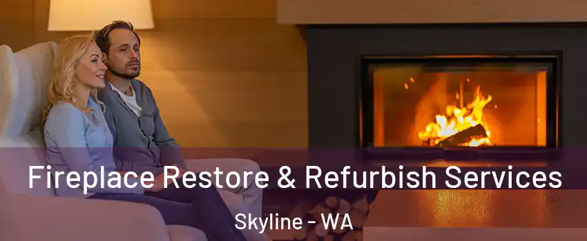 Fireplace Restore & Refurbish Services Skyline - WA