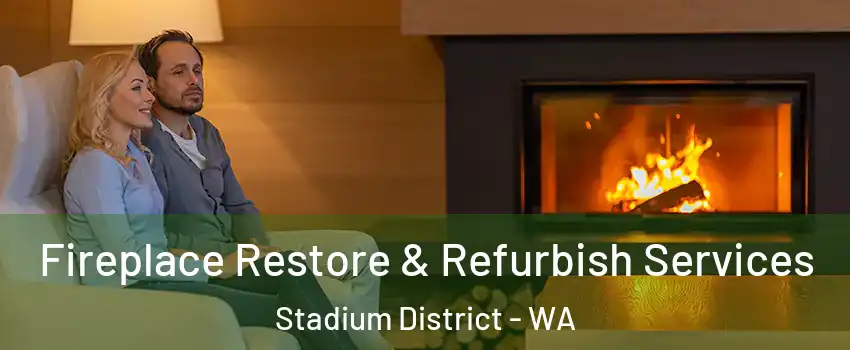 Fireplace Restore & Refurbish Services Stadium District - WA