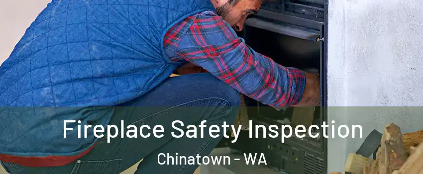 Fireplace Safety Inspection Chinatown - WA