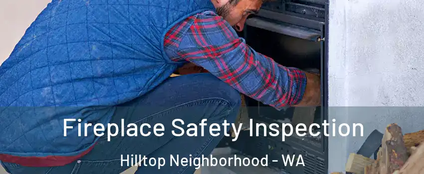 Fireplace Safety Inspection Hilltop Neighborhood - WA