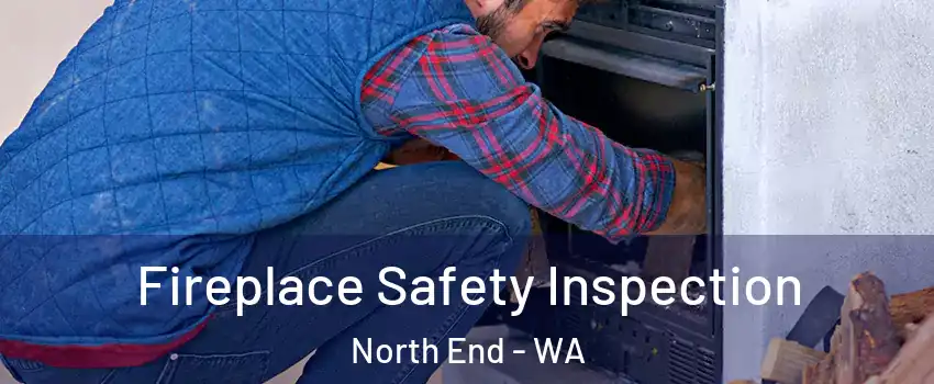 Fireplace Safety Inspection North End - WA