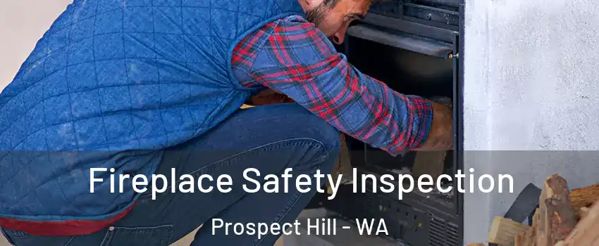 Fireplace Safety Inspection Prospect Hill - WA