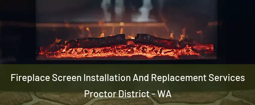 Fireplace Screen Installation And Replacement Services Proctor District - WA