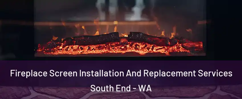 Fireplace Screen Installation And Replacement Services South End - WA