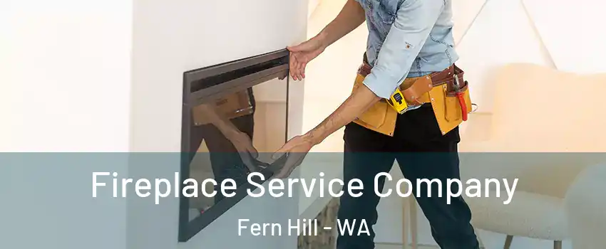 Fireplace Service Company Fern Hill - WA