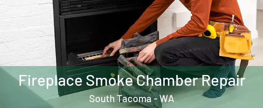 Fireplace Smoke Chamber Repair South Tacoma - WA