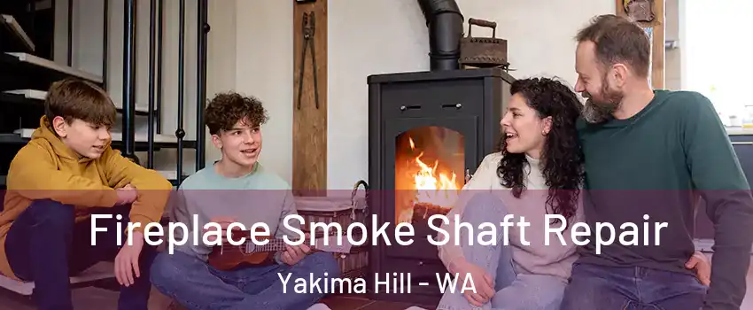 Fireplace Smoke Shaft Repair Yakima Hill - WA