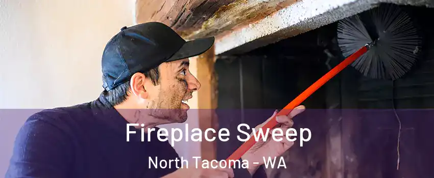 Fireplace Sweep North Tacoma - WA