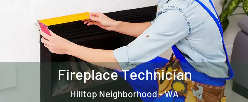 Fireplace Technician Hilltop Neighborhood - WA