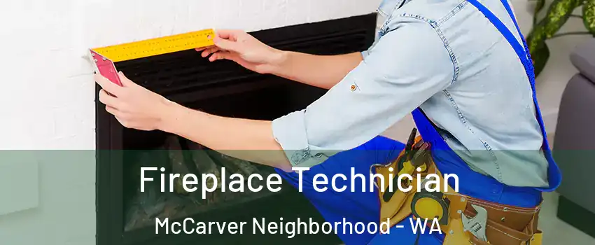 Fireplace Technician McCarver Neighborhood - WA