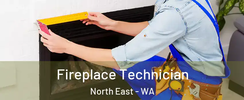 Fireplace Technician North East - WA