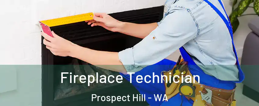 Fireplace Technician Prospect Hill - WA