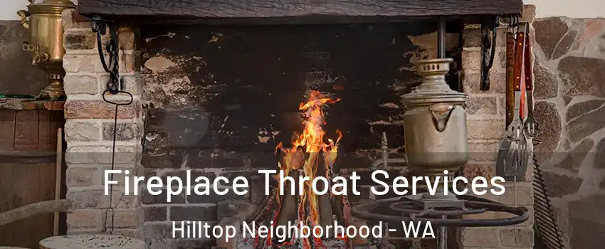 Fireplace Throat Services Hilltop Neighborhood - WA