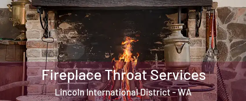 Fireplace Throat Services Lincoln International District - WA