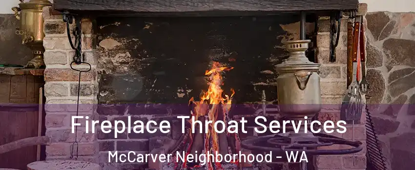 Fireplace Throat Services McCarver Neighborhood - WA