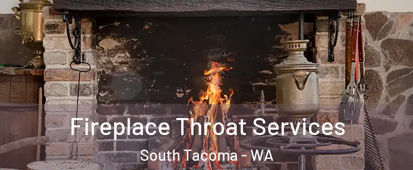 Fireplace Throat Services South Tacoma - WA