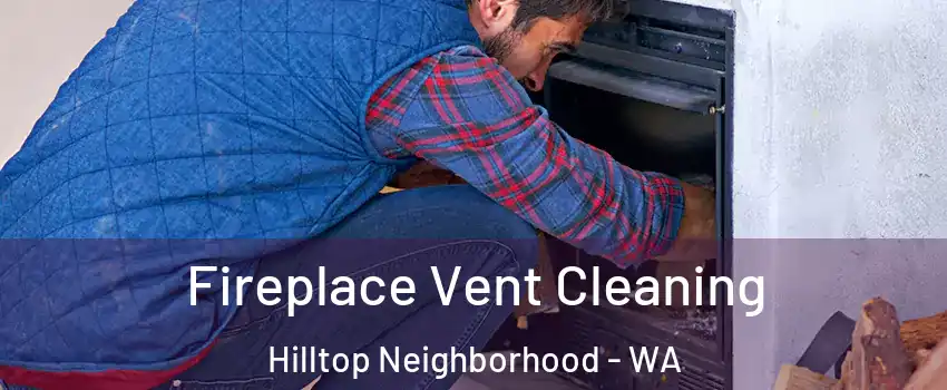 Fireplace Vent Cleaning Hilltop Neighborhood - WA