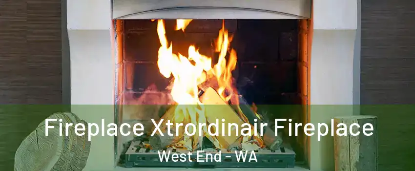 Fireplace Xtrordinair Fireplace West End - WA