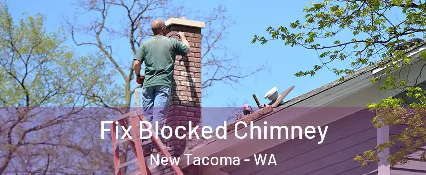 Fix Blocked Chimney New Tacoma - WA