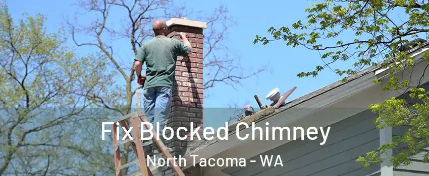 Fix Blocked Chimney North Tacoma - WA