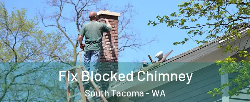 Fix Blocked Chimney South Tacoma - WA