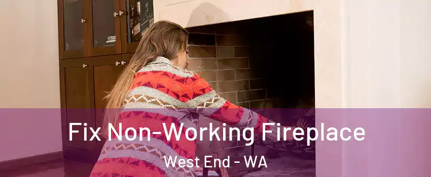 Fix Non-Working Fireplace West End - WA