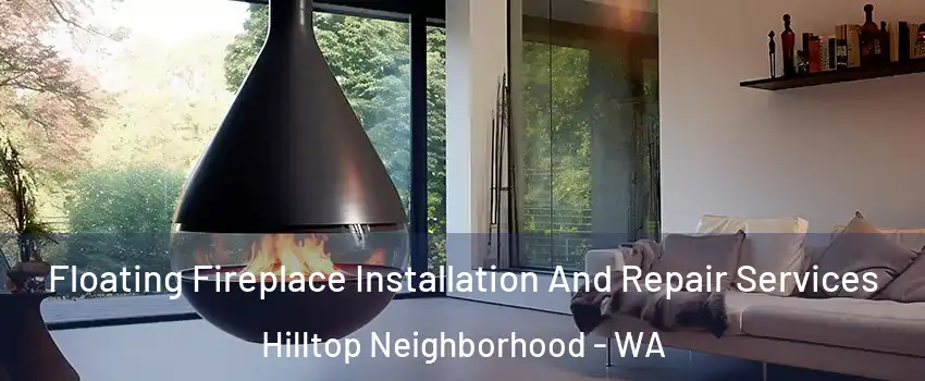 Floating Fireplace Installation And Repair Services Hilltop Neighborhood - WA