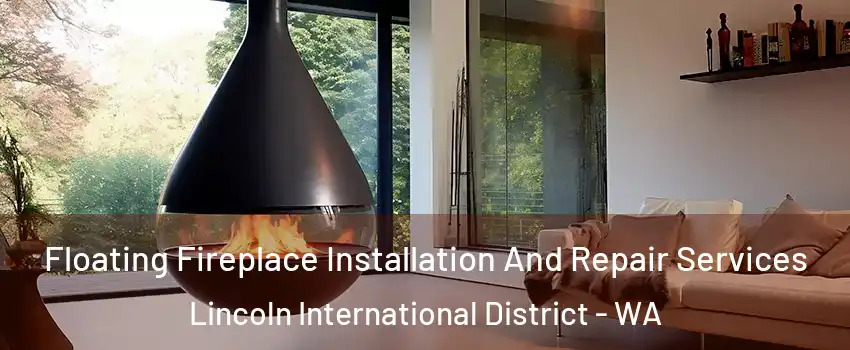 Floating Fireplace Installation And Repair Services Lincoln International District - WA