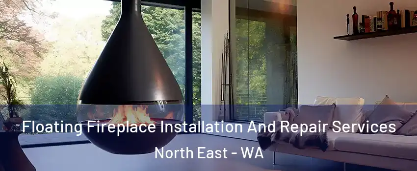 Floating Fireplace Installation And Repair Services North East - WA