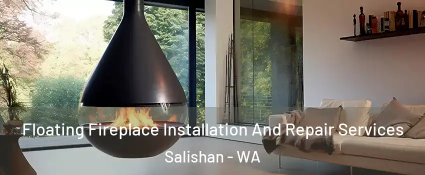 Floating Fireplace Installation And Repair Services Salishan - WA