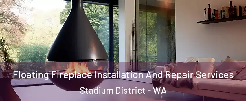 Floating Fireplace Installation And Repair Services Stadium District - WA