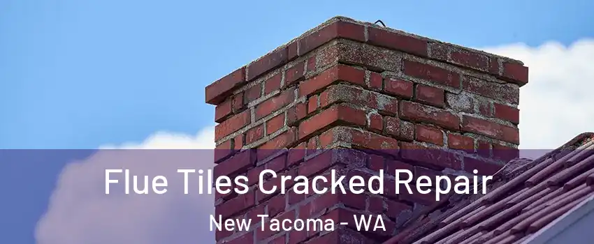 Flue Tiles Cracked Repair New Tacoma - WA