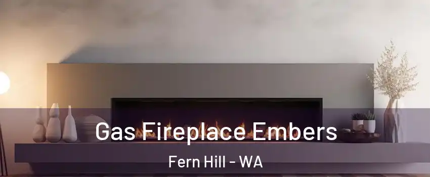 Gas Fireplace Embers Fern Hill - WA