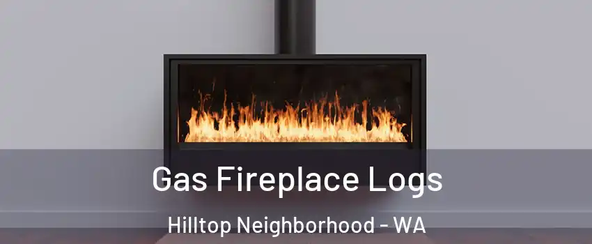 Gas Fireplace Logs Hilltop Neighborhood - WA