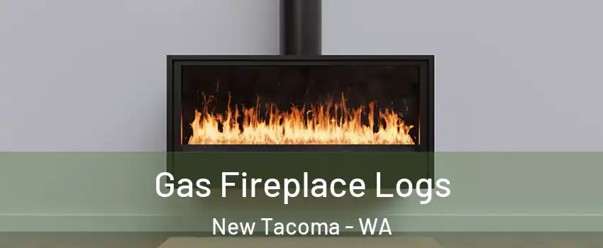 Gas Fireplace Logs New Tacoma - WA