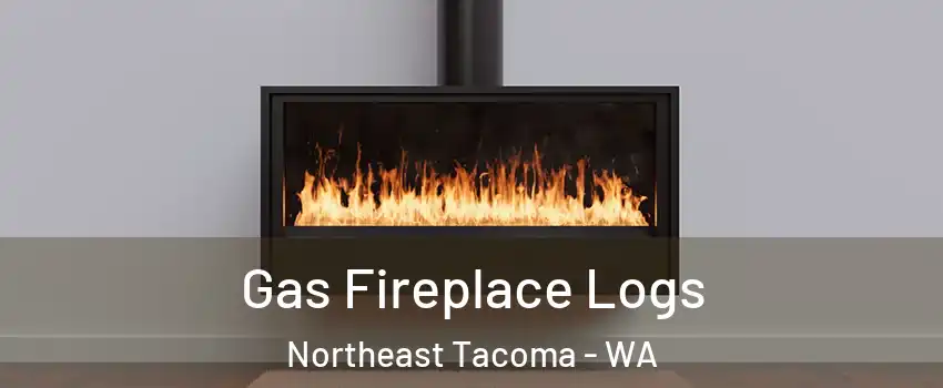 Gas Fireplace Logs Northeast Tacoma - WA