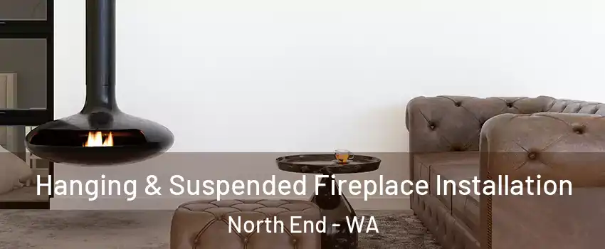 Hanging & Suspended Fireplace Installation North End - WA