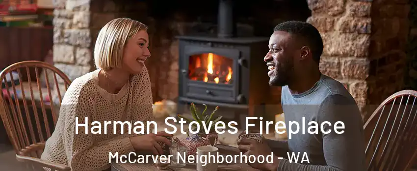 Harman Stoves Fireplace McCarver Neighborhood - WA