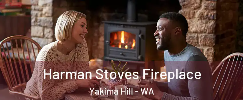 Harman Stoves Fireplace Yakima Hill - WA